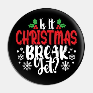 Is It Christmas Break Yet Funny Teacher Or Student Gift Pin