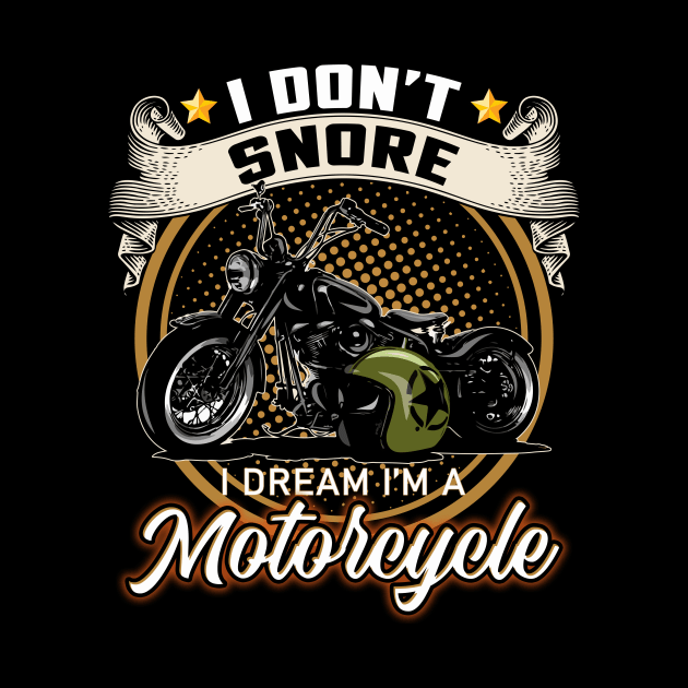 I Don't Snore I Dream I'm A Motorcycle by banayan