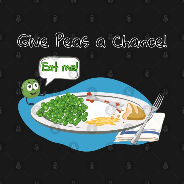 Give Peas a Chance! by Dorky Donkey Designs