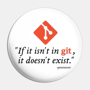 If it isn't in Git, it doesn't exist Pin