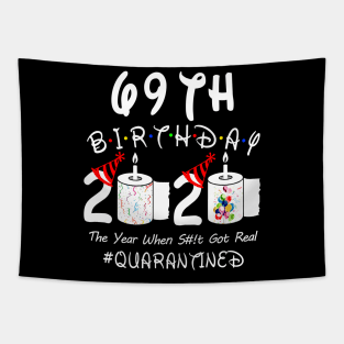 69th Birthday 2020 The Year When Shit Got Real Quarantined Tapestry