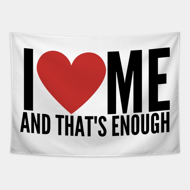 I LOVE ME AND THAT'S ENOUGH Tapestry by GP SHOP