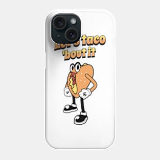 Let's Taco 'Bout It Phone Case