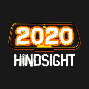 2020 Hindsight T-Shirt