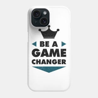 Be A Game Changer Positive Saying Motivation Phone Case