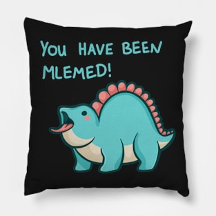 You have been mlemed! dinosaur, light text Pillow