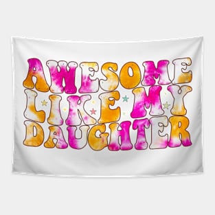 Tie Dye Awesome Like my Daughter Father's Day Dad Day Funny Dad Tapestry