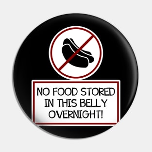 No Food Stored in this Belly Overnight Pin