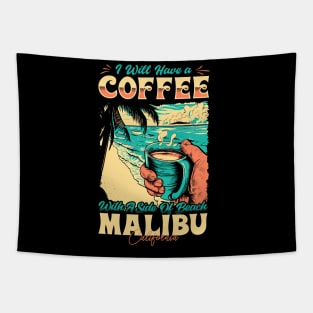 I will Have A Coffee with A side of beach Malibu - Malibu, California Tapestry