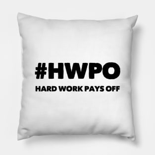 Hard Work Pays Off Pillow