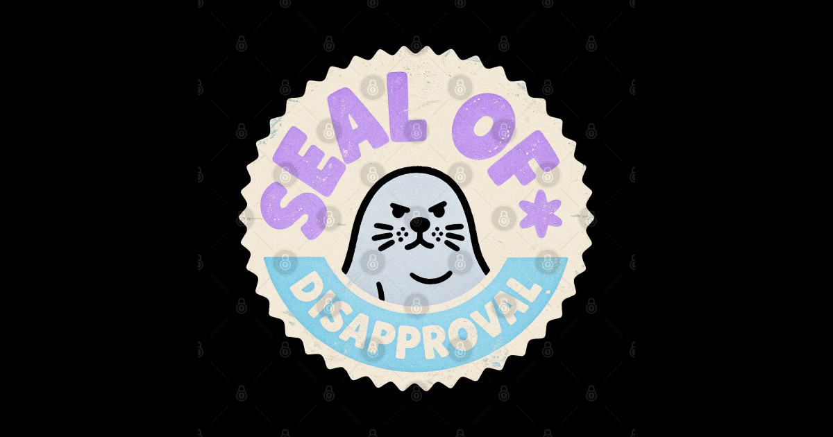 Funny “Seal of Disapproval” Retro Badge – Grumpy Seal Illustration ...