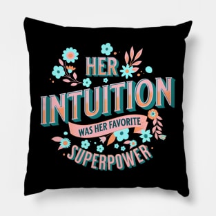 Her intuition was her favorite superpower Pillow