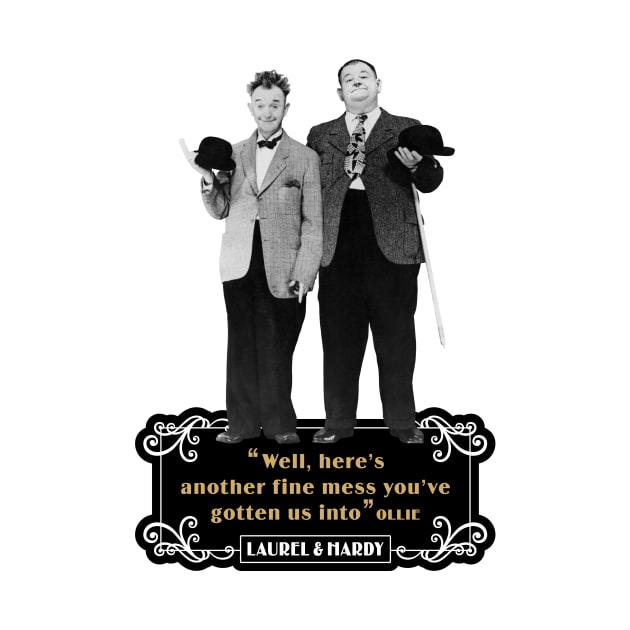 Laurel & Hardy Quotes: “Well Here’s Another Fine Mess You’ve Gotten Us Into” by PLAYDIGITAL2020