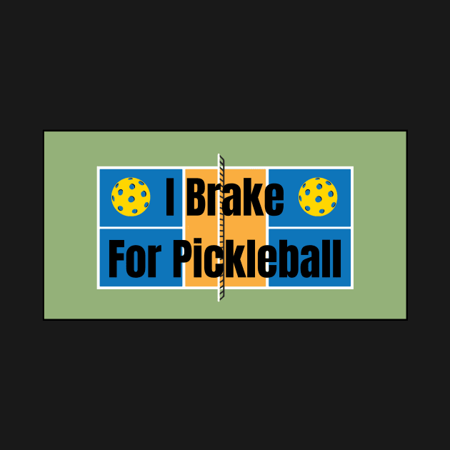 I Brake for Pickleball by numpdog