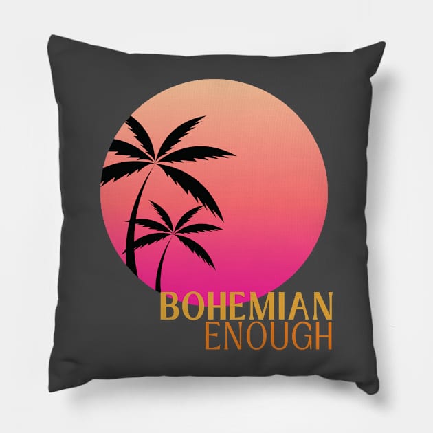 Bohemian Enough Pillow by Booze & Letters