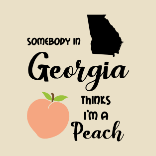 Somebody in Georgia is a Peach T-Shirt