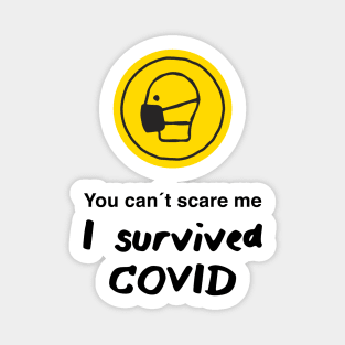 You can´t scare me I survived Covid Magnet