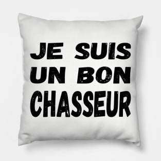 Je suis un bon chasseur (Les Inconnus) - I'm a good hunter / black text Pillow