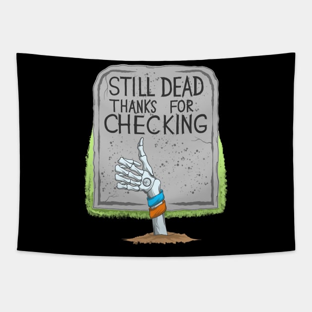 Still Dead Thanks For Checking - Skeleton Arm - Dia De Los Muertos Tapestry by Scriptnbones