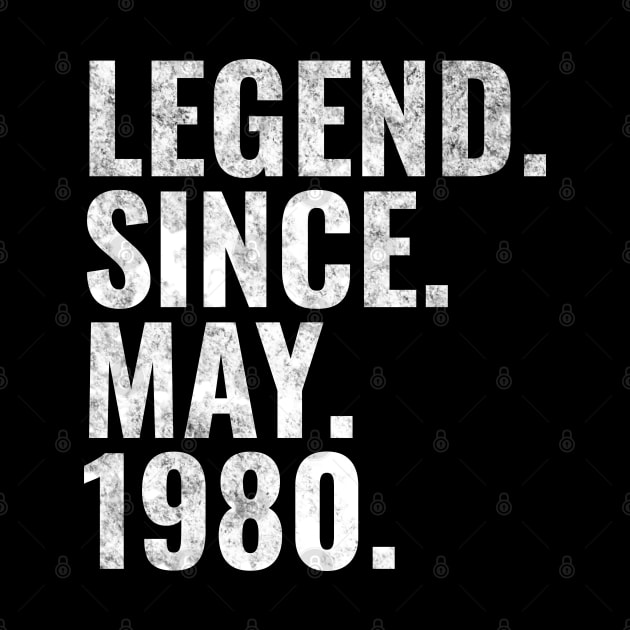 Legend since May 1980 Birthday Shirt Happy Birthday Shirts by TeeLogic