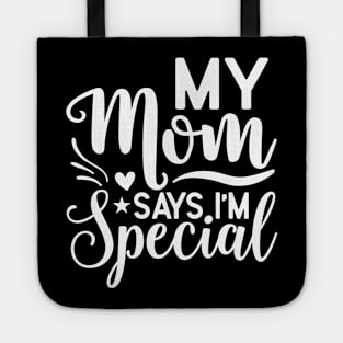 My mom says I'm special Tote