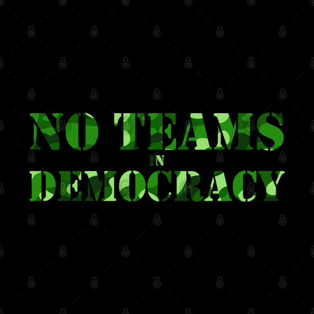 No Teams in Democracy Camo by felixbunny