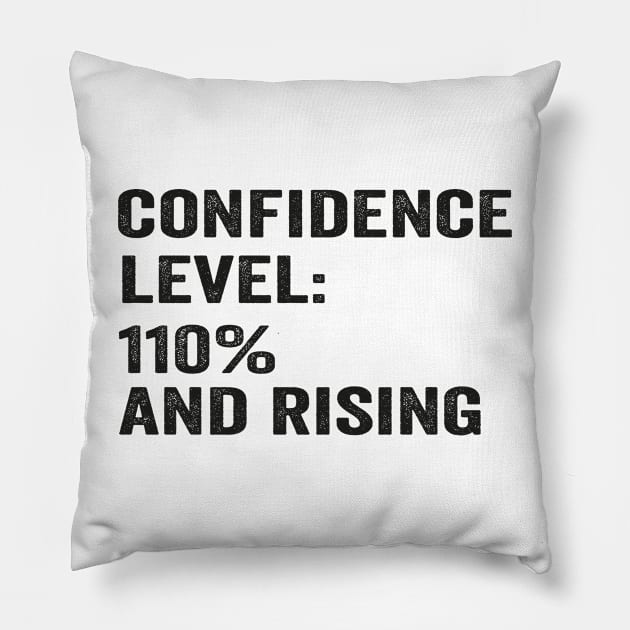 Confidence level: 110% and rising funny saying white shirt Pillow by ARTA-ARTS-DESIGNS