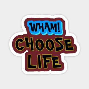 Wham choose life Magnet