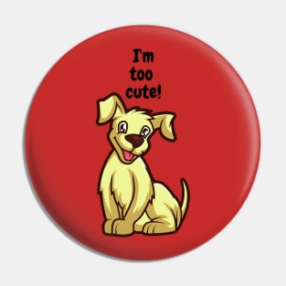 I am too cute Pin