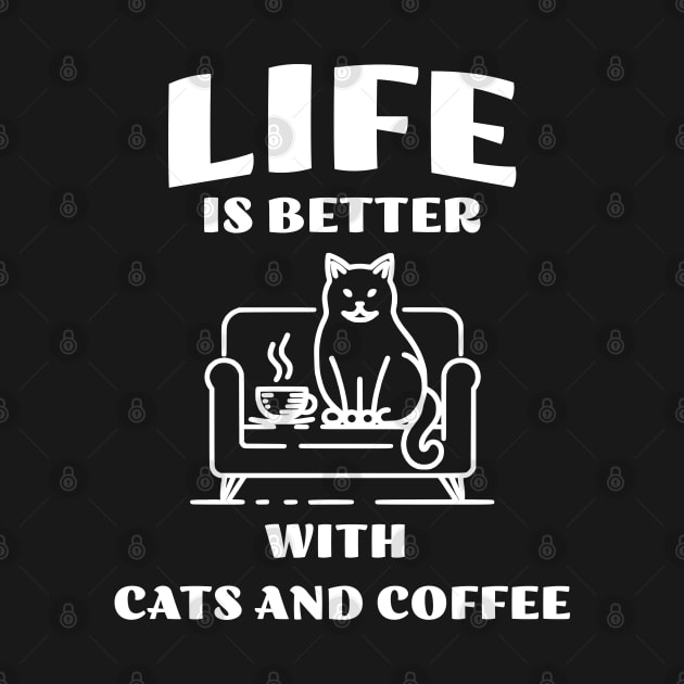 Life is better with Cats and Coffee by JoeStylistics