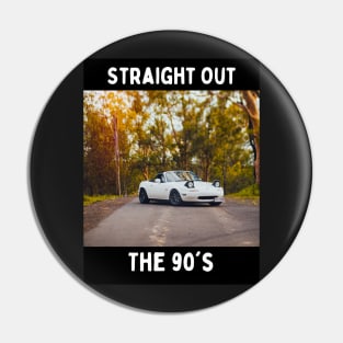 Straight Out The 90's - Miata Design Pin