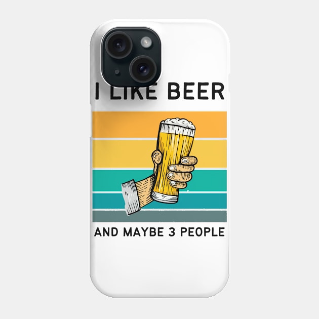 I Like Beer And Maybe 3 People Phone Case by medd.art