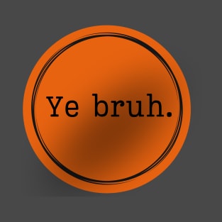 Ye Bruh. Logo Orange and Black T-Shirt