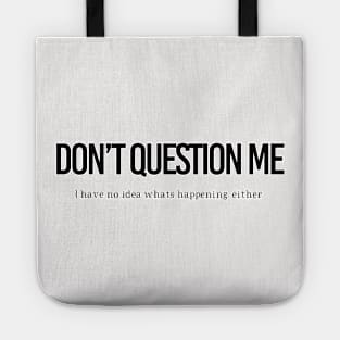 DON’T QUESTION ME Tote