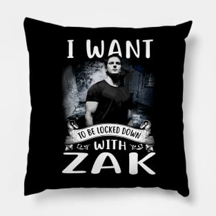 I Want To Be Locked Down With Zak Pillow