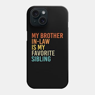 My Brother-In-Law Is My Favorite Sibling Phone Case