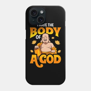 Cute & Funny I Have The Body of a God Buddha Pun Phone Case