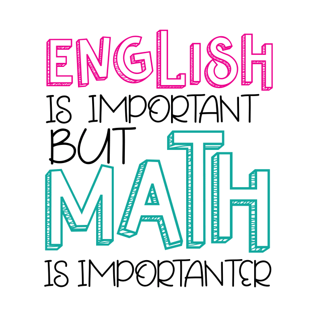 English Is Important BUT Math is importanter by Anime Gadgets