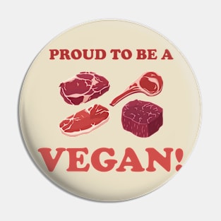 PROUD TO BE A VEGAN! Pin