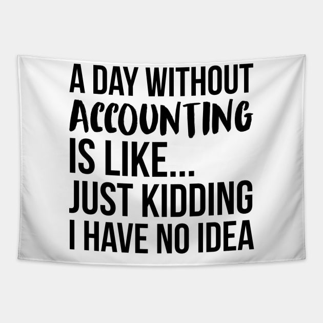 A Day Without accountant Tapestry by IndigoPine