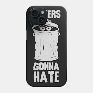 Haters Gonna Hate Phone Case