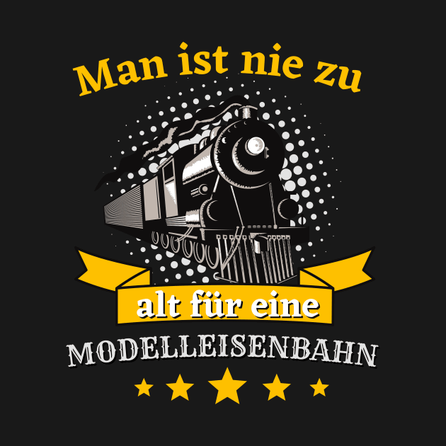 Man ist nie zu alt für eine Modelleisenbahn Bahn by Foxxy Merch