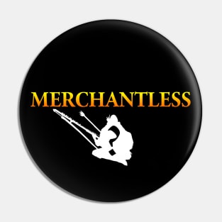 MERCHANTLESS? Pin