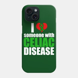 I Love Someone with Celiac Disease Phone Case