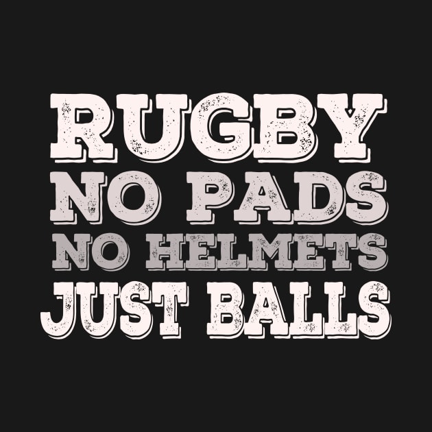 Rugby, No Pads, No Helmets, Just Balls - Great rugby gift for Son by yassinebd