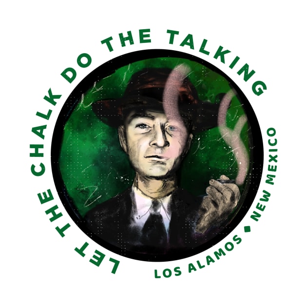 Robert Oppenheimer "Let the chalk co the talking" by brendafleming