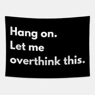 Hang on. Let me overthink this. Tapestry