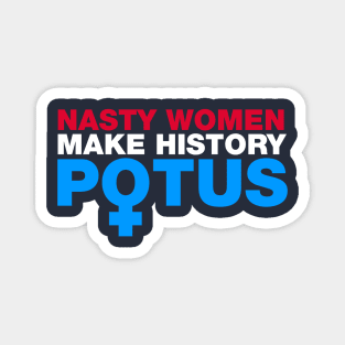 Nasty Women Make History POTUS Magnet