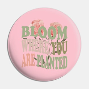 Bloom Where You Are Planted Plant Mom quotes Pin