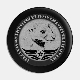 Ferret is My Life BW Pin